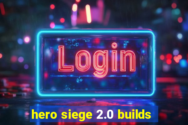hero siege 2.0 builds